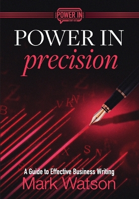 Power in Precision: A Guide to Effective Business Writing book