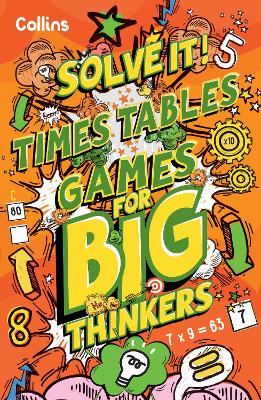 Times Table Games for Big Thinkers: More than 120 fun puzzles for kids aged 8 and above (Solve It!) book