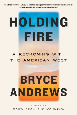 Holding Fire: A Reckoning with the American West book