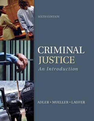 Criminal Justice: An Introduction by Freda Adler