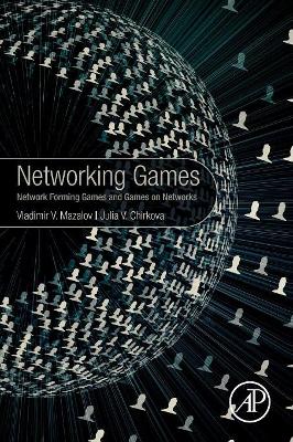 Networking Games: Network Forming Games and Games on Networks book