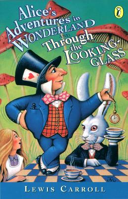 Alice's Adventures in Wonderland & Through the Looking Glass by Lewis Carroll
