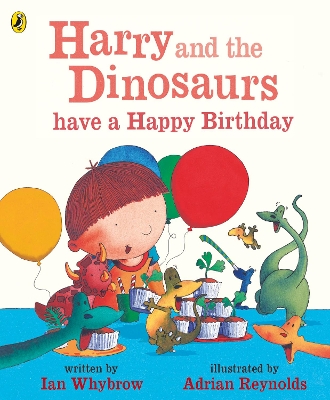 Harry and the Dinosaurs have a Happy Birthday by Ian Whybrow