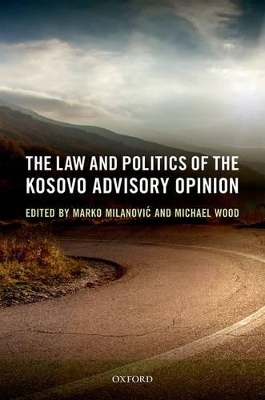 The Law and Politics of the Kosovo Advisory Opinion book