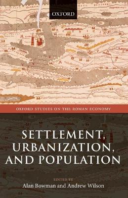 Settlement, Urbanization, and Population by Alan Bowman