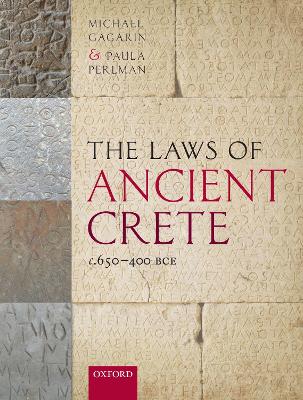 The The Laws of Ancient Crete, c.650-400 BCE by Michael Gagarin