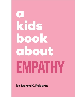 A Kids Book About Empathy by Daron K. Roberts
