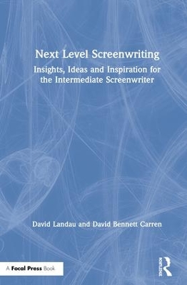 Next Level Screenwriting: Insights, Ideas and Inspiration for the Intermediate Screenwriter book