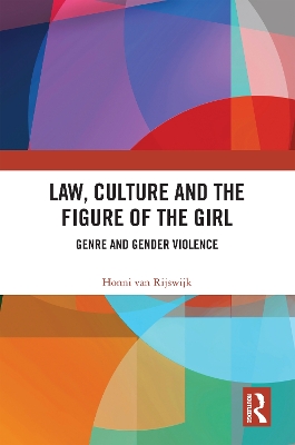 Law, Culture and the Figure of the Girl: Genre and Gender Violence book