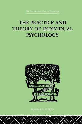 The The Practice And Theory Of Individual Psychology by Alfred Adler