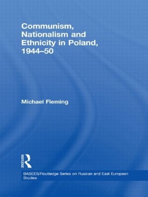Communism, Nationalism and Ethnicity in Poland, 1944-1950 book