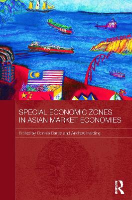 Special Economic Zones in Asian Market Economies by Connie Carter