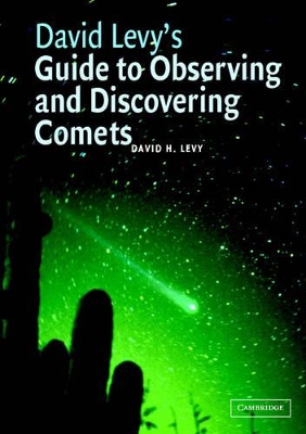 David Levy's Guide to Observing and Discovering Comets by David H. Levy