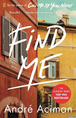 Find Me: A Top Ten Sunday Times Bestseller by André Aciman