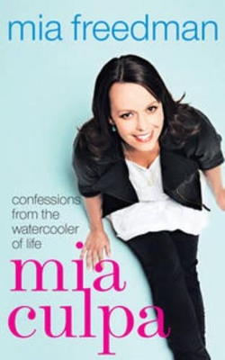 Mia Culpa: Confessions from the Watercooler of Life by Mia Freedman