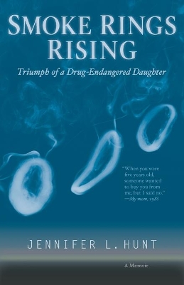 Smoke Rings Rising: Triumph of a Drug-Endangered Daughter book