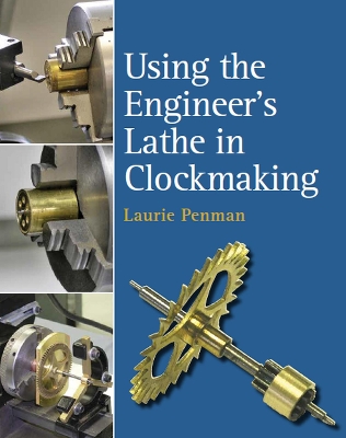 Using the Engineer's Lathe in Clockmaking book