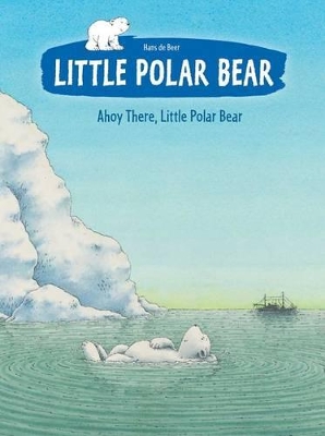 Ahoy There, Little Polar Bear by Hans de Beer