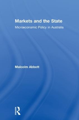 Markets and the State by Malcolm Abbott