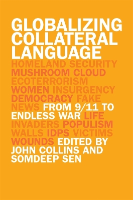 Globalizing Collateral Language: From 9/11 to Endless War by Somdeep Sen