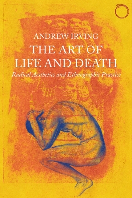 Art of Life and Death - Radical Aesthetics and Ethnographic Practice book