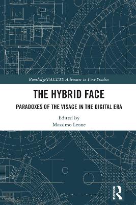 The Hybrid Face: Paradoxes of the Visage in the Digital Era book