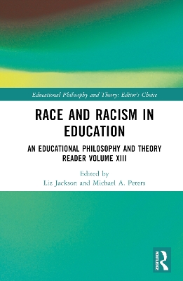 Race and Racism in Education: An Educational Philosophy and Theory Reader Volume XIII by Liz Jackson