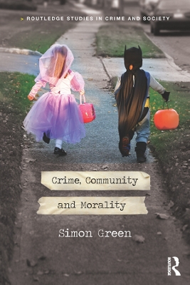Crime, Community and Morality by Simon Green