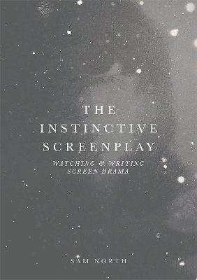 The The Instinctive Screenplay by Sam North