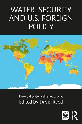 Water, Security and U.S. Foreign Policy by David Reed