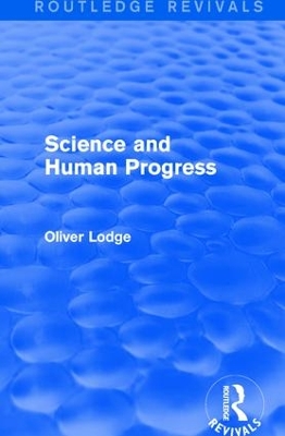 Science and Human Progress by Oliver Lodge