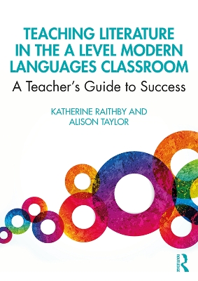 Teaching Literature in the A Level Modern Languages Classroom: A Teacher’s Guide to Success book