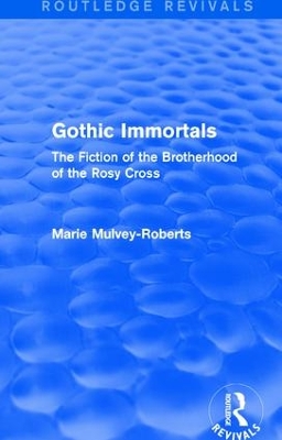 Gothic Immortals by Marie Mulvey-Roberts