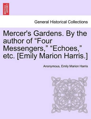 Mercer's Gardens. by the Author of 