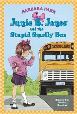 Junie B. Jones and the Stupid Smelly Bus by Barbara Park