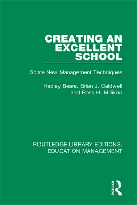 Creating an Excellent School: Some New Management Techniques by Hedley Beare