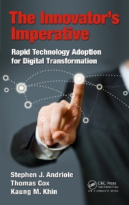 The Innovator’s Imperative: Rapid Technology Adoption for Digital Transformation by Stephen J Andriole