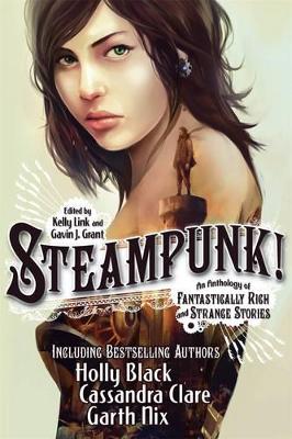 Steampunk! An Anthology of Fantastically Rich and Strange Stories book
