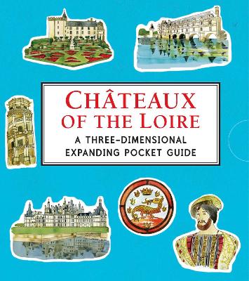 Chateaux of the Loire: A Three-Dimensional Expanding Pocket Guide book
