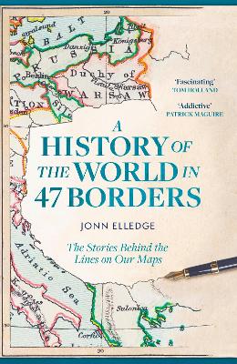 A History of the World in 47 Borders: The Stories Behind the Lines on Our Maps book