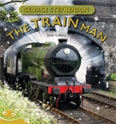 Bug Club Level 22 - Gold: George Stephenson - The Train Man (Reading Level 22/F&P Level M) book