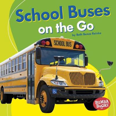 School Buses on the Go by Beth Bence Reinke