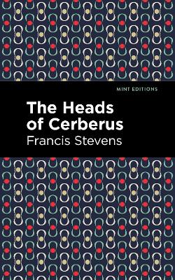 The Heads of Cerberus by Francis Stevens