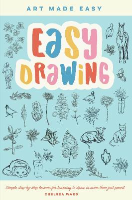 Easy Drawing: Simple step-by-step lessons for learning to draw in more than just pencil: Volume 2 book