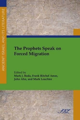 Prophets Speak on Forced Migration by Mark J Boda