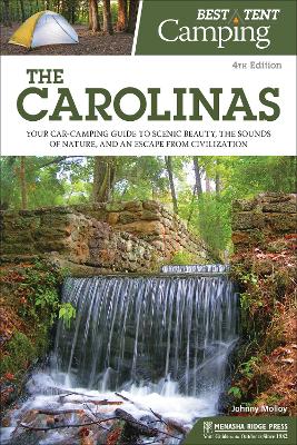 Best Tent Camping: The Carolinas: Your Car-Camping Guide to Scenic Beauty, the Sounds of Nature, and an Escape from Civilization book