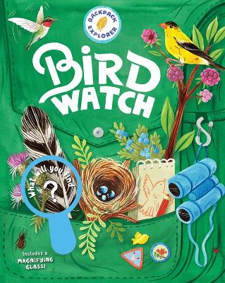 Backpack Explorer: Bird Watch: What Will You Find? book