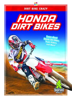 Dirt Bike Crazy: Honda Dirt Bikes book