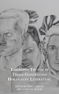 Emerging Trends in Third-Generation Holocaust Literature by Alan L Berger
