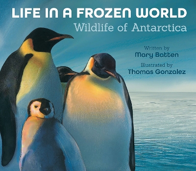 Life in a Frozen World: Wildlife of Antarctica book